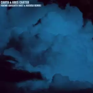 Carta X Ares Carter - Faking (Argento Dust & Kususa Remix)